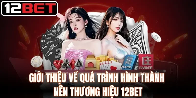 Quá Trình Hình Thành 12Bet